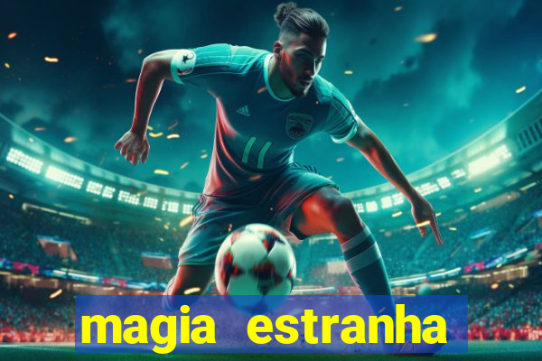 magia estranha filme completo dublado